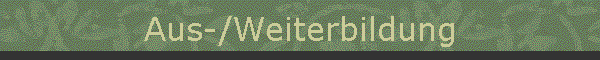 Aus-/Weiterbildung