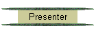 Presenter